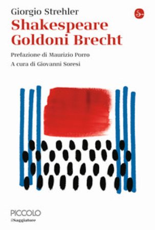 Shakespeare Goldoni Brecht Giorgio Strehler