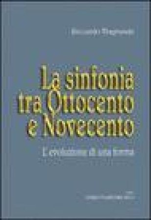 Le forme musicali. Vol. 1: La sinfonia tra Ottocento e Novecento Riccardo Viagrande