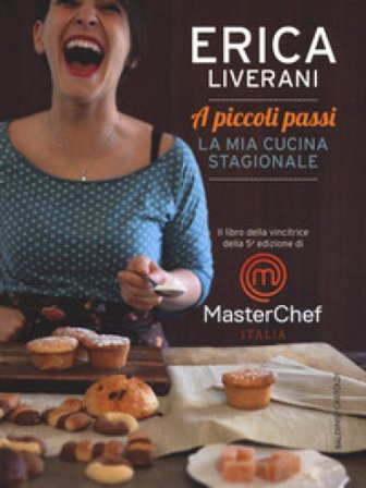 A piccoli passi. La mia cucina stagionale Erica Liverani