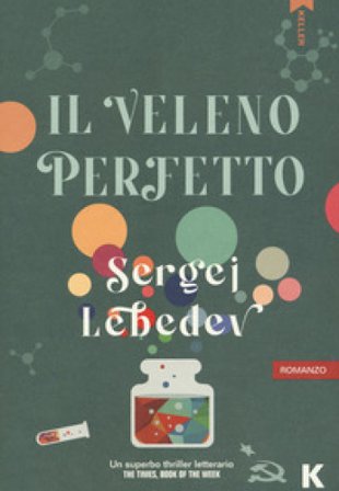 Il veleno perfetto Sergej Lebedev