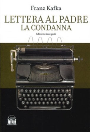 Lettera al padre-La condanna. Ediz. integrale Franz Kafka