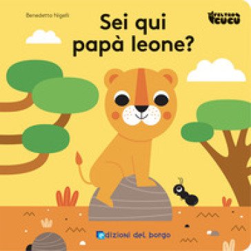 Sei qui papà leone? Feltro cucù. Ediz. a colori Benedetta Nigelli