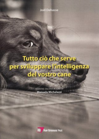 Tutto ciò che serve per sviluppare l'intelligenza del vostro cane Joël Dehasse
