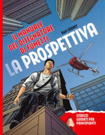 La prospettiva. Il manuale del disegnatore di fumetti. Esercizi guidati per principianti Daniel Cooney