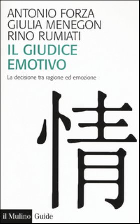 Il giudice emotivo. La decisione tra ragione ed emozione Antonio Forza