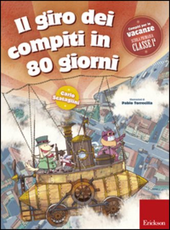 Il giro dei compiti in 80 giorni. Per la 1a classe elementare Carlo Scataglini
