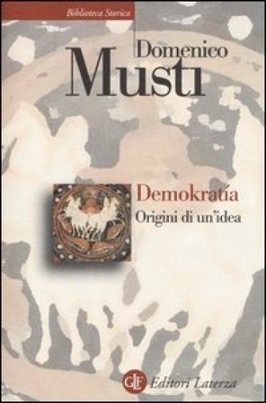 Demokratía. Origini di un'idea Domenico Musti