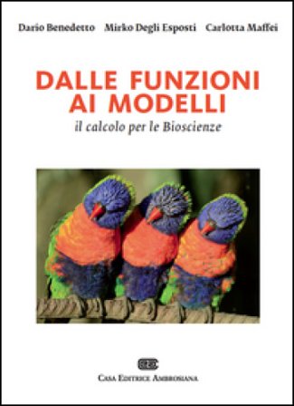 Dalle funzioni ai modelli, il calcolo per le bioscienze. Con Contenuto digitale (fornito elettronicamente) Dario Benedetto