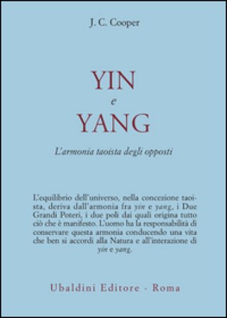 Yin e Yang. L'armonia taoista degli opposti J. C. Cooper