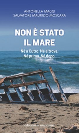 Non è stato il mare. Né a Cutro. Né altrove. Né prima. Né dopo Antonella Maggi