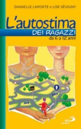 L'autostima dei ragazzi. Da 6 a 12 anni Danielle Laporte