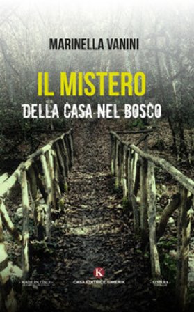 Il mistero della casa nel bosco Marinella Vanini