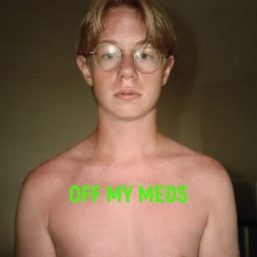 Off my meds JACOB BELLENS