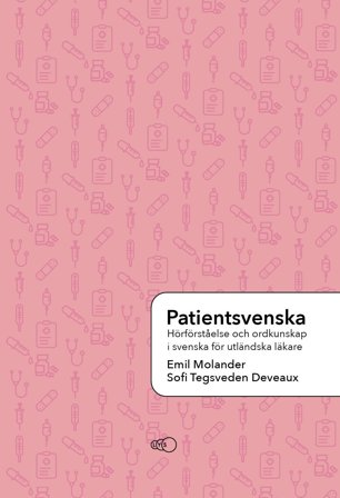 Patientsvenska: Hörförståelse och ordkunskap för utländsk vårdpersonal, ISBN: 9789198538991
