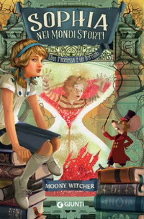 Sophia nei mondi storti. Una promessa è un impegno Moony Witcher