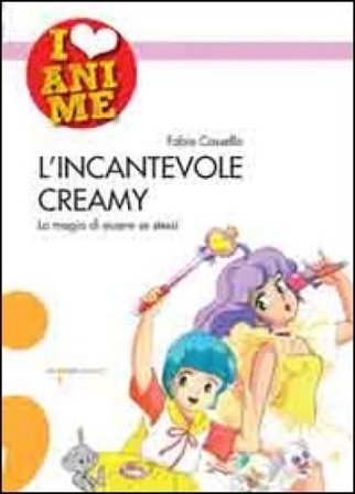 L'incantevole Creamy. La magia di essere se stessi Fabio Cassella
