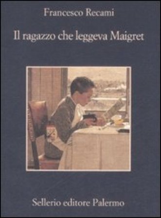 Il ragazzo che leggeva Maigret Francesco Recami