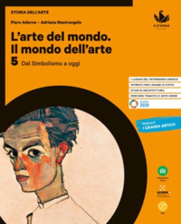 L'arte del mondo. Il mondo dell'arte. Per le Scuole superiori. Con e-book. Con espansione online. Vol. 5: Dal Simbolismo a oggi Piero Adorno
