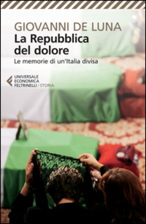 La repubblica del dolore. Le memorie di un'Italia divisa Giovanni De Luna