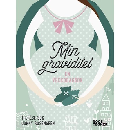 Min graviditet : en veckodagbok (inbunden)