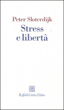 Stress e libertà Peter Sloterdijk