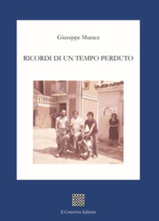 Ricordi di un tempo perduto Giuseppe Muraca