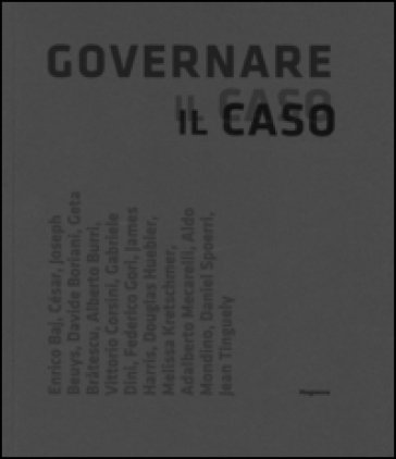 Governare il caso. L'opera nel suo farsi dagli anni sessanta ai nostri giorni. Ediz. illustrata Marco Pierini