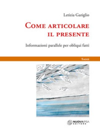 Come articolare il presente. Informazioni parallele per obliqui fatti Letizia Gariglio