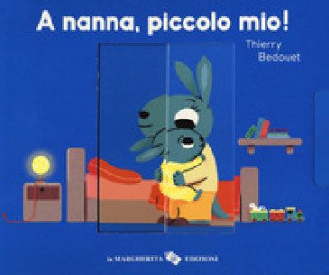 A nanna, piccolo mio! Ediz. a colori Thierry Bedouet