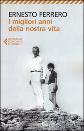 I migliori anni della nostra vita Ernesto Ferrero