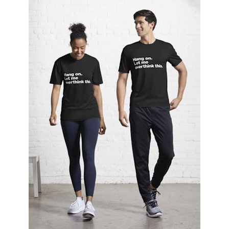 Vänta. Låt mig övertänka detta. Aktiv T-shirt