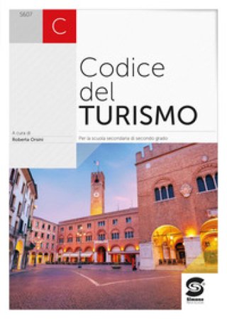 Codice del turismo. Per le Scuole superiori Roberta Orsini