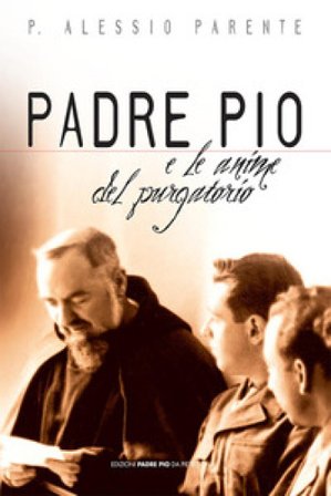 Padre Pio e le anime del purgatorio Alessio Parente
