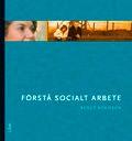 Förstå socialt arbete, ISBN: 9789147052226