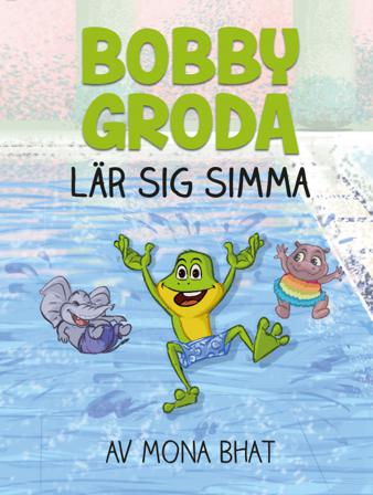 Bobby Groda lär sig simma - Bok av Mona Bhat - Inbunden