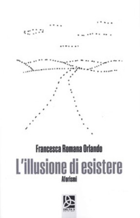 L'illusione di esistere Francesca Romana Orlando