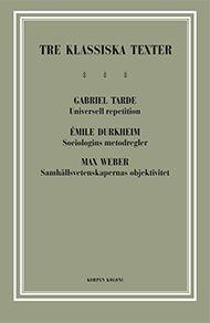 Tre klassiska texter : Tarde, Durkheim, Weber