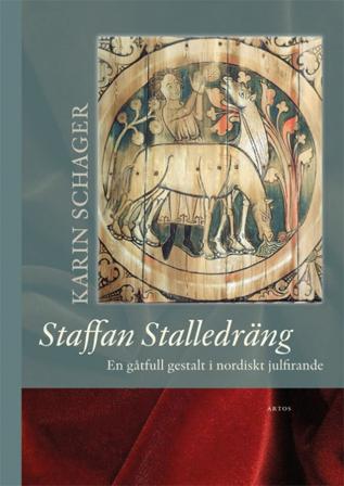 Staffan Stalledräng : En gåtfull gestalt i nordiskt julfirande - Bok av Karin Schager - Inbunden
