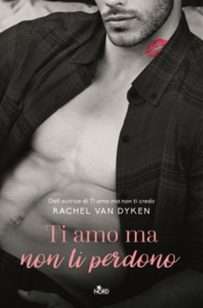 Ti amo ma non ti perdono Rachel Van Dyken
