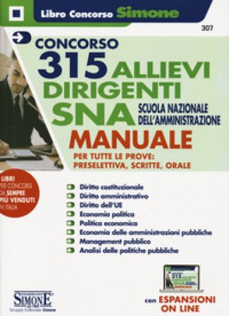 Concorso 315 allievi dirigenti SNA 2020 (Scuola Nazionale dell'Amministrazione). Manuale per tutte le prove preselettiva, scritta e orale. Con 