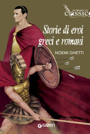 Storie di eroi greci e romani Noemi Ghetti