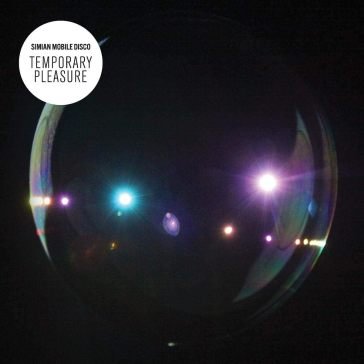 Temporary pleasure Simian Mobile Disco