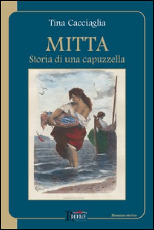 Mitta. Storia di una capuzzella Tina Cacciaglia