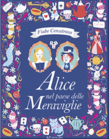 Alice nel paese delle meraviglie da Lewis Carroll. Fiabe cercatrova. Ediz. a colori Sarah Powell