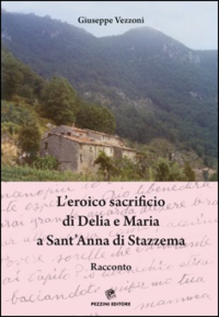L'eroico sacrificio di Delia e Maria a Sant'Anna di Stazzema Giuseppe Vezzoni