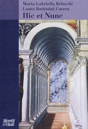 Hic et nunc M. Gabriella Brioschi