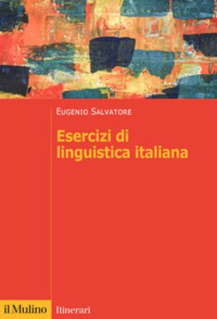 Esercizi di linguistica italiana Eugenio Salvatore
