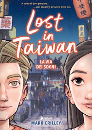 Lost in Taiwan. La via dei sogni Mark Crilley