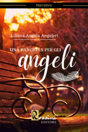 Una panchina per gli angeli Liliana Angela Angeleri