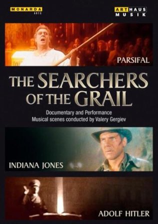 Searchers Of The Grail (The): Parsifal, Indiana Jones, Adolf Hitler